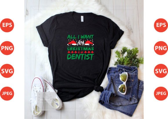 All I Want for Christmas is a Dentist Graphics