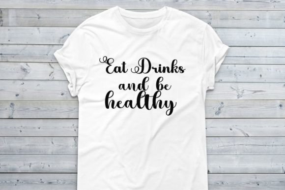 Eat Drinks and Be Healthy Graphics for T-Shirt Designs