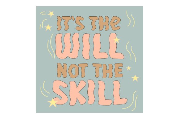 It’s the Will Not the Skill Funny Motivational Crafts