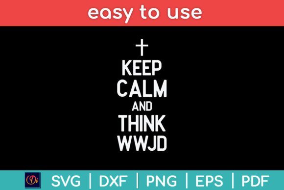 Keep Calm and Think WWJD Funny Jesus Graphics for Crafts