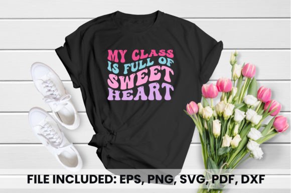 My Class is Full of Sweet Heart T-Shirt Graphics