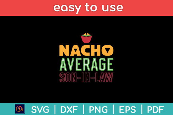 Nacho Average Son In Law Graphics for Crafts