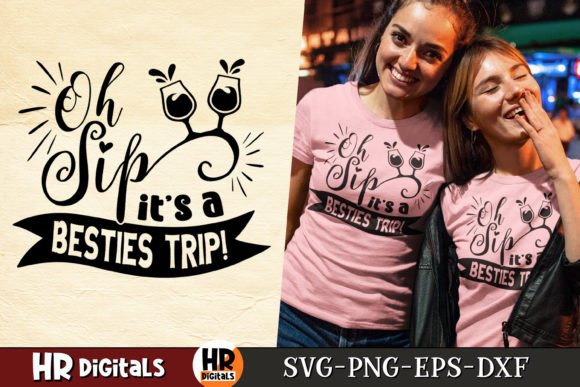 Oh Sip It’s a Besties Trip Graphics for Crafts