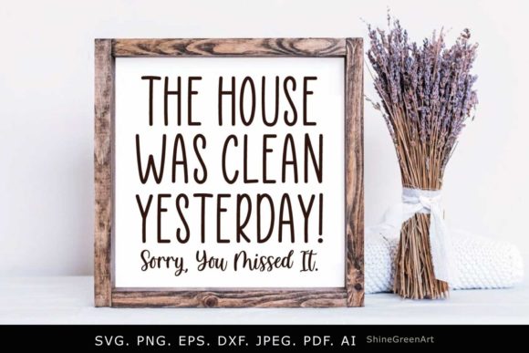 The House Was Clean Yesterday Funny Home