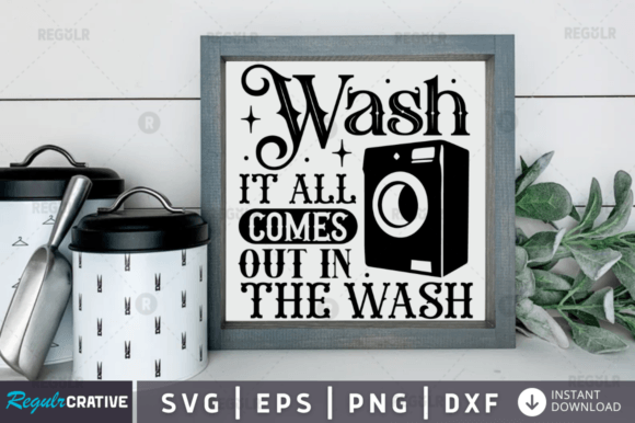 Wash It All Comes Svg Design Graphics for Crafts